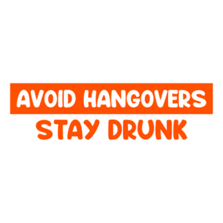 Avoid Hangovers Stay Drunk Decal (Orange)